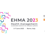 EHMA 2023 Annual Conference: Advancing Healthcare Management through Sustainable Solutions